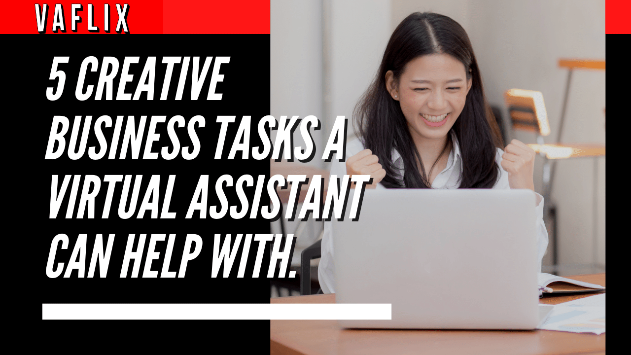 5 Creative Business Tasks A Virtual Assistant Can Help With.virtual assistant hire philippines va flix vaflix VA FLIX