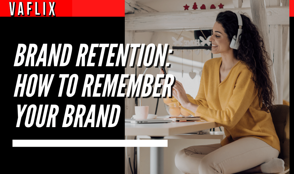 Brand Retention: How to Remember Your Brand va flix vaflix VA FLIX hire a podcast production in the philippines
