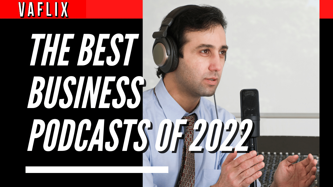The Best Business Podcasts of 2022 va flix vaflix VA FLIX hire a podcast production in the philippines