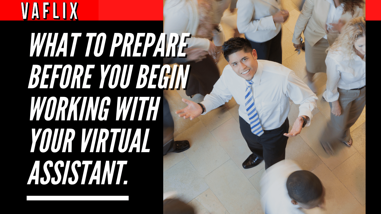 What To Prepare Before You Begin Working With Your Virtual Assistant. virtual assistant hire philippines va flix vaflix VA FLIX