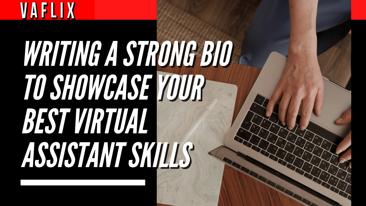 Writing A Strong Bio To Showcase Your Best Virtual Assistant Skills virtual assistant hire philippines va flix vaflix VA FLIX