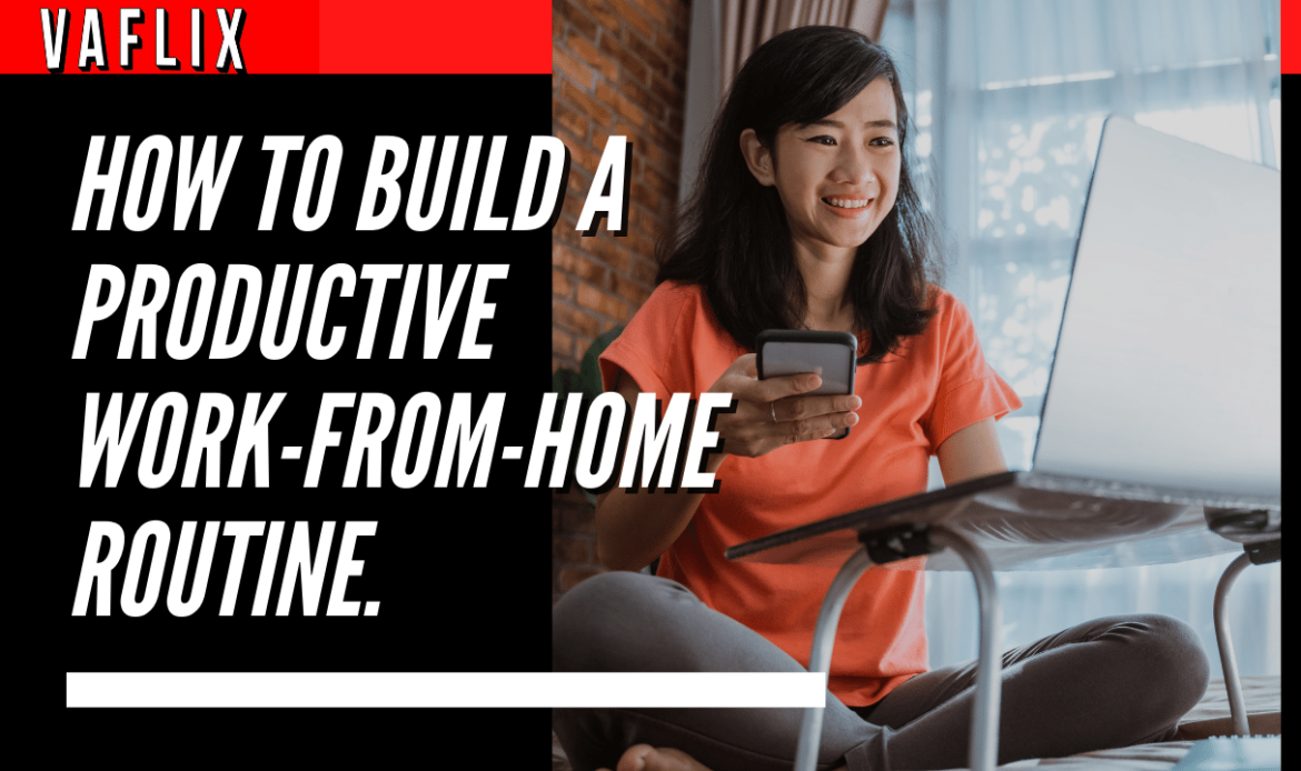 How To Build A Productive Work From Home Routine.virtual assistant hire philippines va flix vaflix VA FLIX