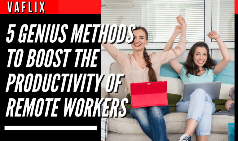 5 Genius Methods To Boost The Productivity Of Remote Workers virtual assistant hire philippines va flix vaflix VA FLIX