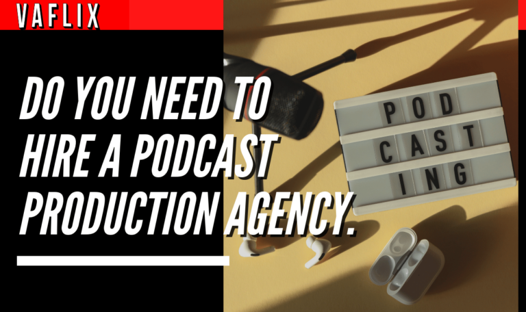 Do You Need to Hire a Podcast Production Agency va flix vaflix VA FLIX hire a podcast production in the philippines