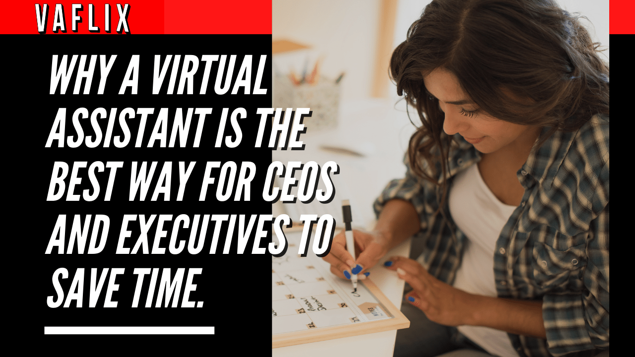 Why A Virtual Assistant Is The Best Way For CEOs and Executives To Save Time. virtual assistant hire philippines va flix vaflix VA FLIX