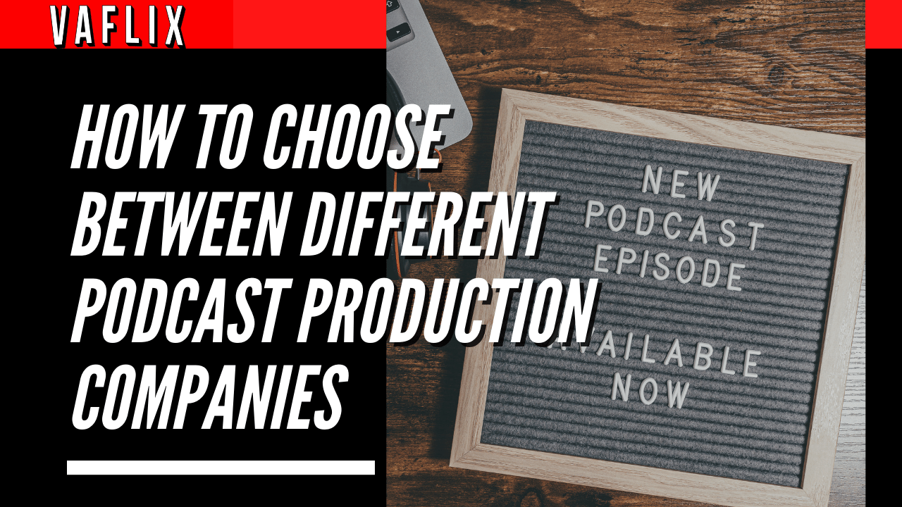How to Choose Between Different Podcast Production Companies va flix vaflix VA FLIX hire a podcast production in the philippines