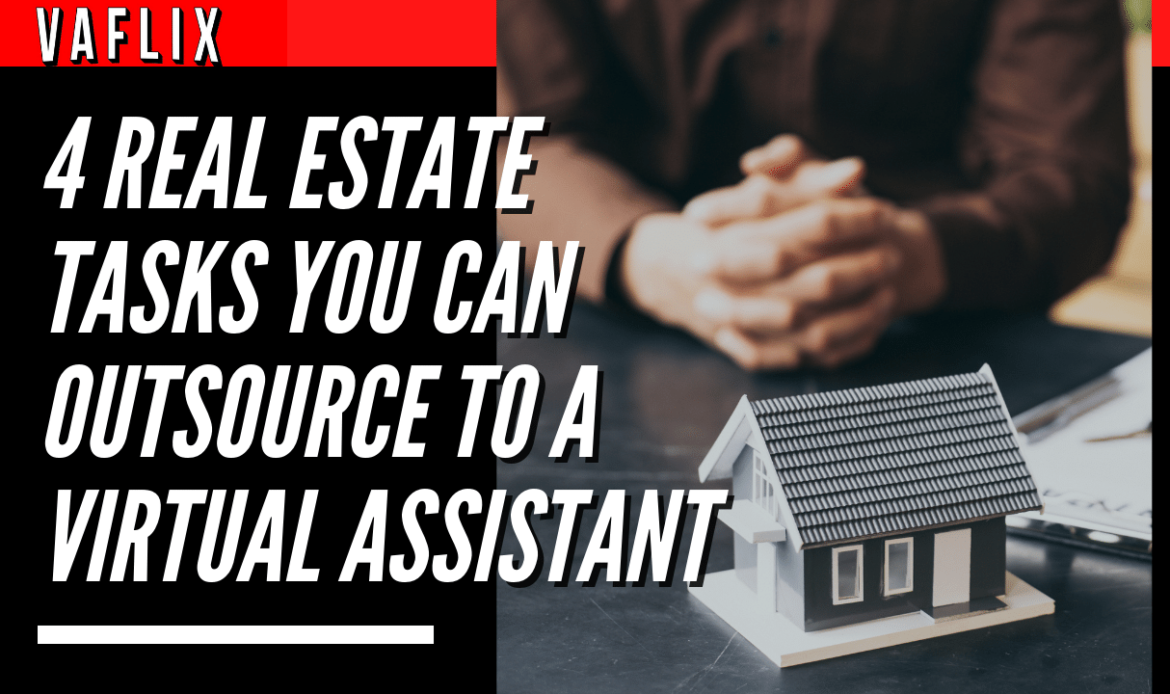 4 Real Estate Tasks You Can Outsource To A Virtual Assistant virtual assistant hire philippines va flix vaflix VA FLIX