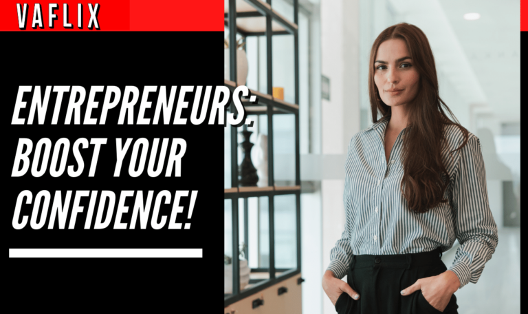 Entrepreneurs: Boost Your Confidence! virtual assistant hire philippines va flix vaflix VA FLIX