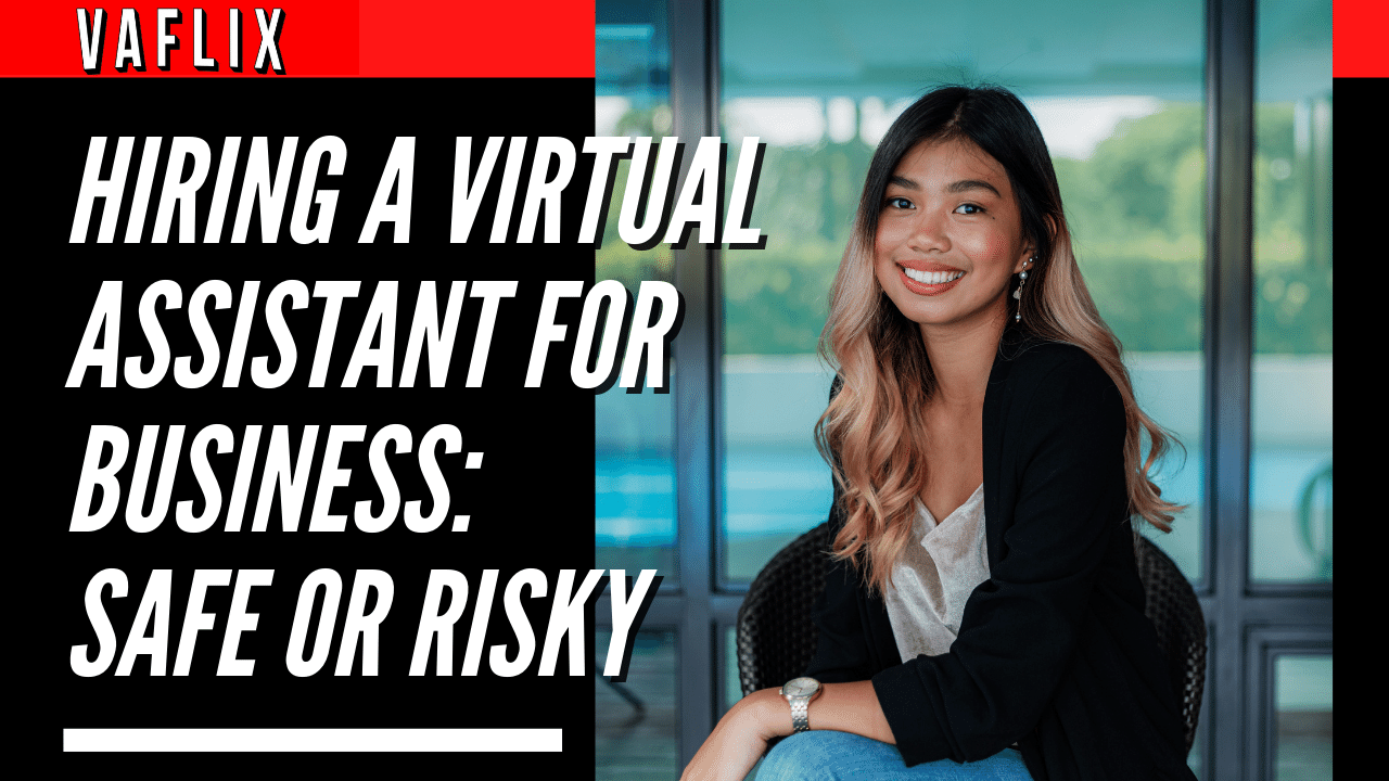 Hiring A Virtual Assistant For Business: Safe Or Risky virtual assistant hire philippines va flix vaflix VA FLIX