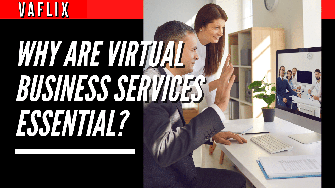 Why Are Virtual Business Services Essential? virtual assistant hire philippines va flix vaflix VA FLIX