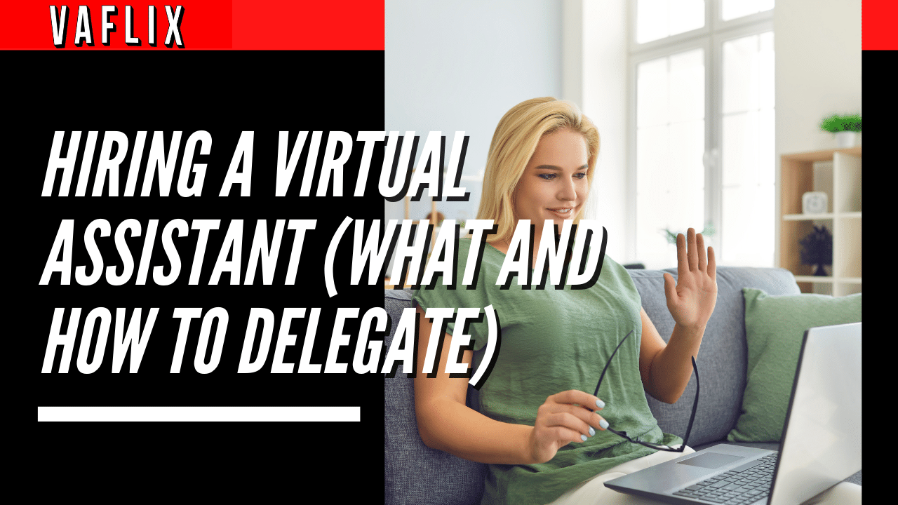 Hiring A Virtual Assistant (What And How To Delegate) virtual assistant hire philippines va flix vaflix VA FLIX