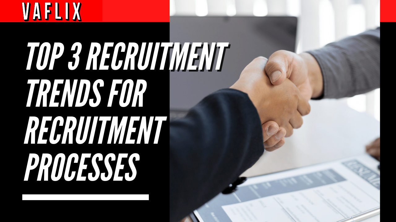 Top 3 Recruitment Trends for Recruitment Processes virtual assistant hire philippines va flix vaflix VA FLIX