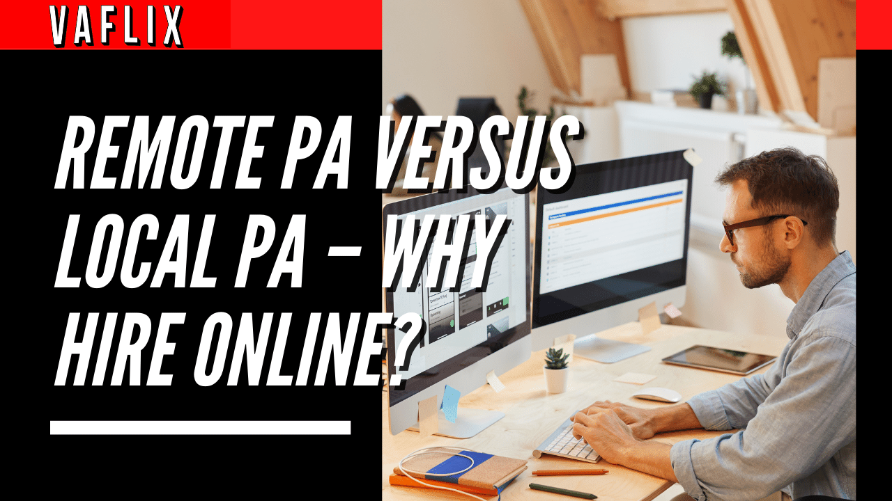 Remote PA Versus Local PA – Why Hire Online? virtual assistant hire philippines va flix vaflix VA FLIX