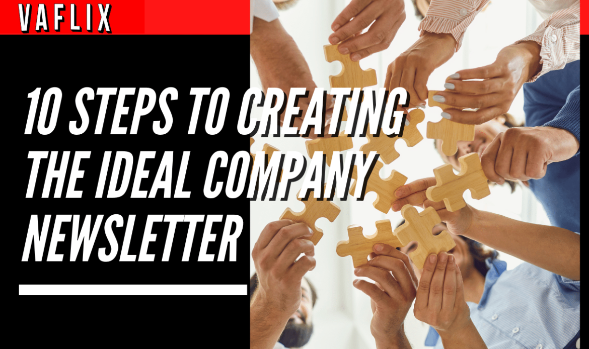 10 Steps to Creating the Ideal Company Newsletter virtual assistant hire philippines va flix vaflix VA FLIX
