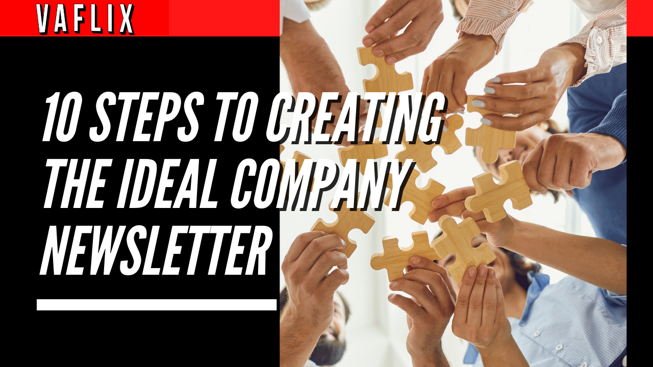 10 Steps to Creating the Ideal Company Newsletter virtual assistant hire philippines va flix vaflix VA FLIX