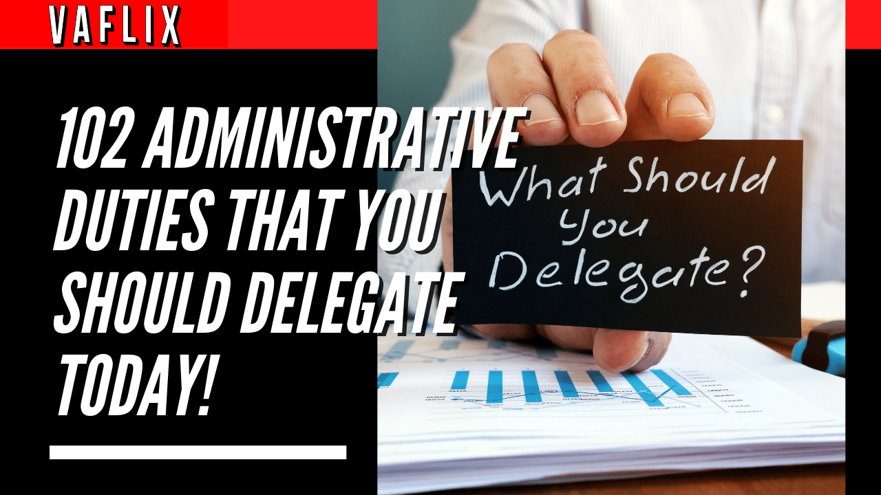 102 Administrative Duties That You Should Delegate Today! virtual assistant hire philippines va flix vaflix VA FLIX