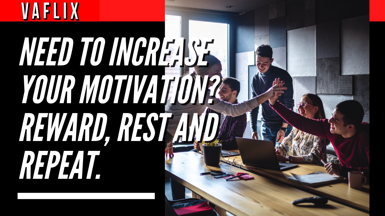 Need To Increase Your Motivation? Reward, Rest and Repeat. virtual assistant hire philippines va flix vaflix VA FLIX