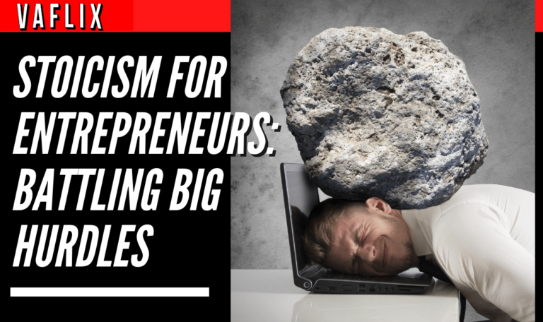 Stoicism for Entrepreneurs: Battling Big Hurdles virtual assistant hire philippines va flix vaflix VA FLIX