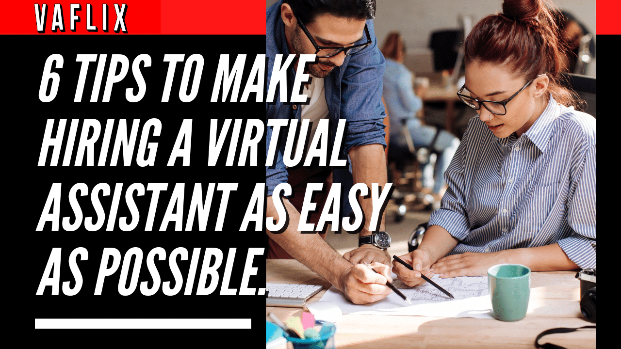 6 Tips To Make Hiring A Virtual Assistant As Easy As Possible. virtual assistant hire philippines va flix vaflix VA FLIX