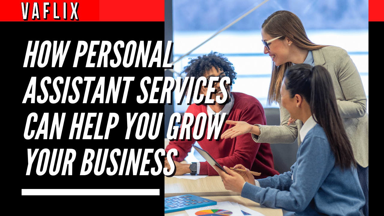 How Personal Assistant Services can Help You Grow Your Business virtual assistant hire philippines va flix vaflix VA FLIX