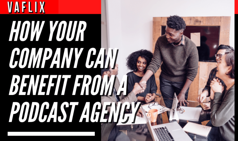 How Your Company Can Benefit From A Podcast Agency va flix vaflix VA FLIX hire a podcast production in the philippines