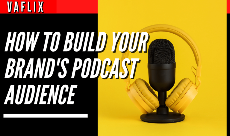 How To Build Your Brand's Podcast Audience va flix vaflix VA FLIX hire a podcast production in the philippines