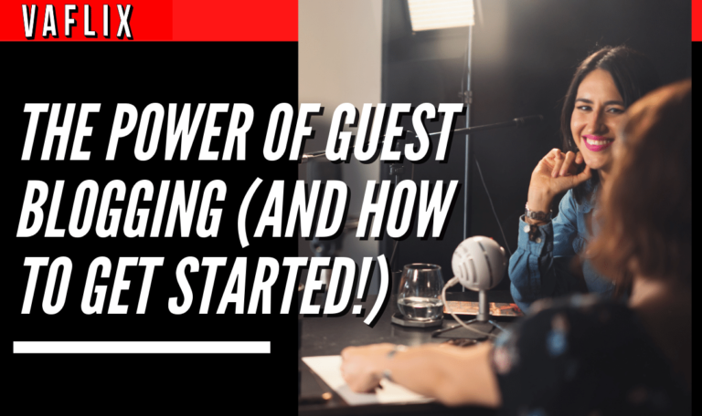 The Power of Guest Blogging (And How to Get Started!) va flix vaflix VA FLIX hire a podcast production in the philippines