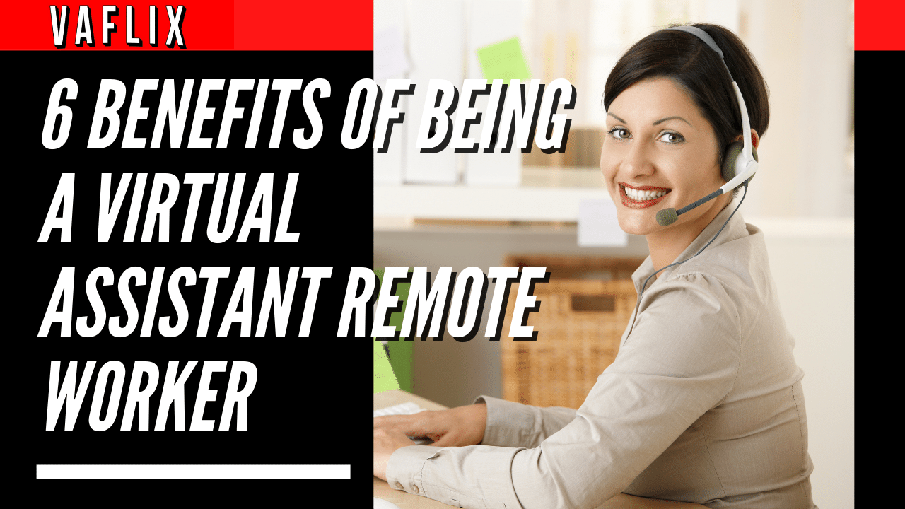 6 Benefits Of Being A Virtual Assistant Remote Worker virtual assistant hire philippines va flix vaflix VA FLIX