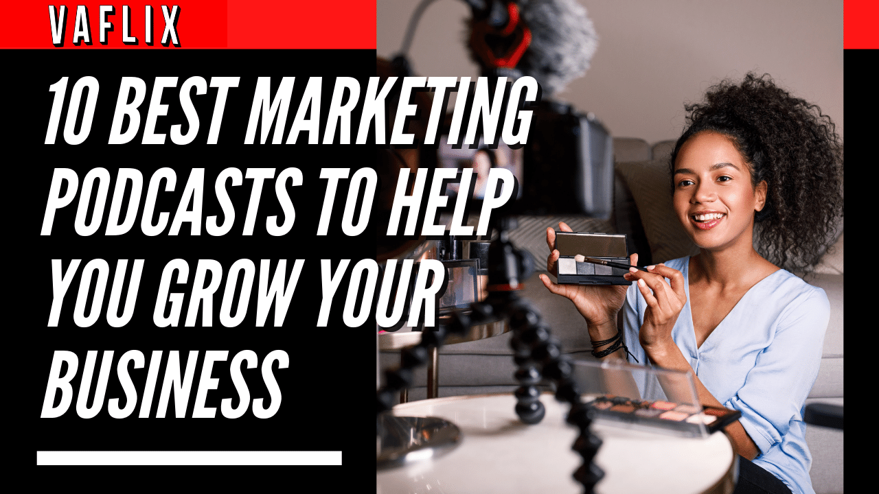 10 Best Marketing Podcasts To Help You Grow Your Business va flix vaflix VA FLIX hire a podcast production in the philippines