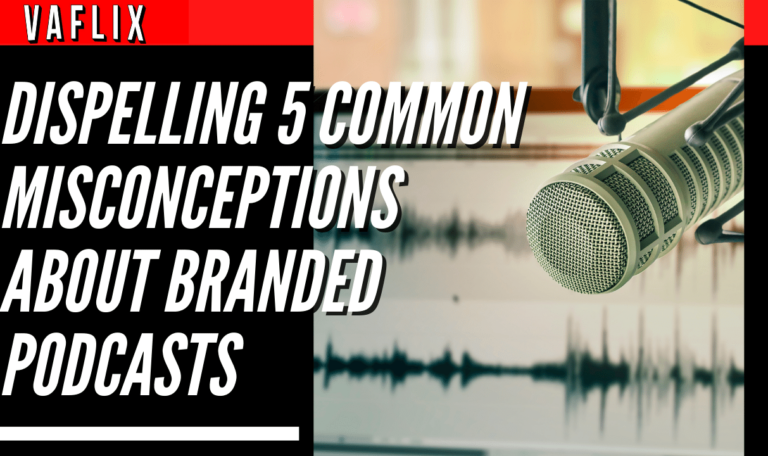 Dispelling 5 Common Misconceptions About Branded Podcasts
