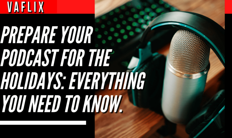Prepare Your Podcast For The Holidays: Everything You Need to Know. va flix vaflix VA FLIX hire a podcast production in the philippines