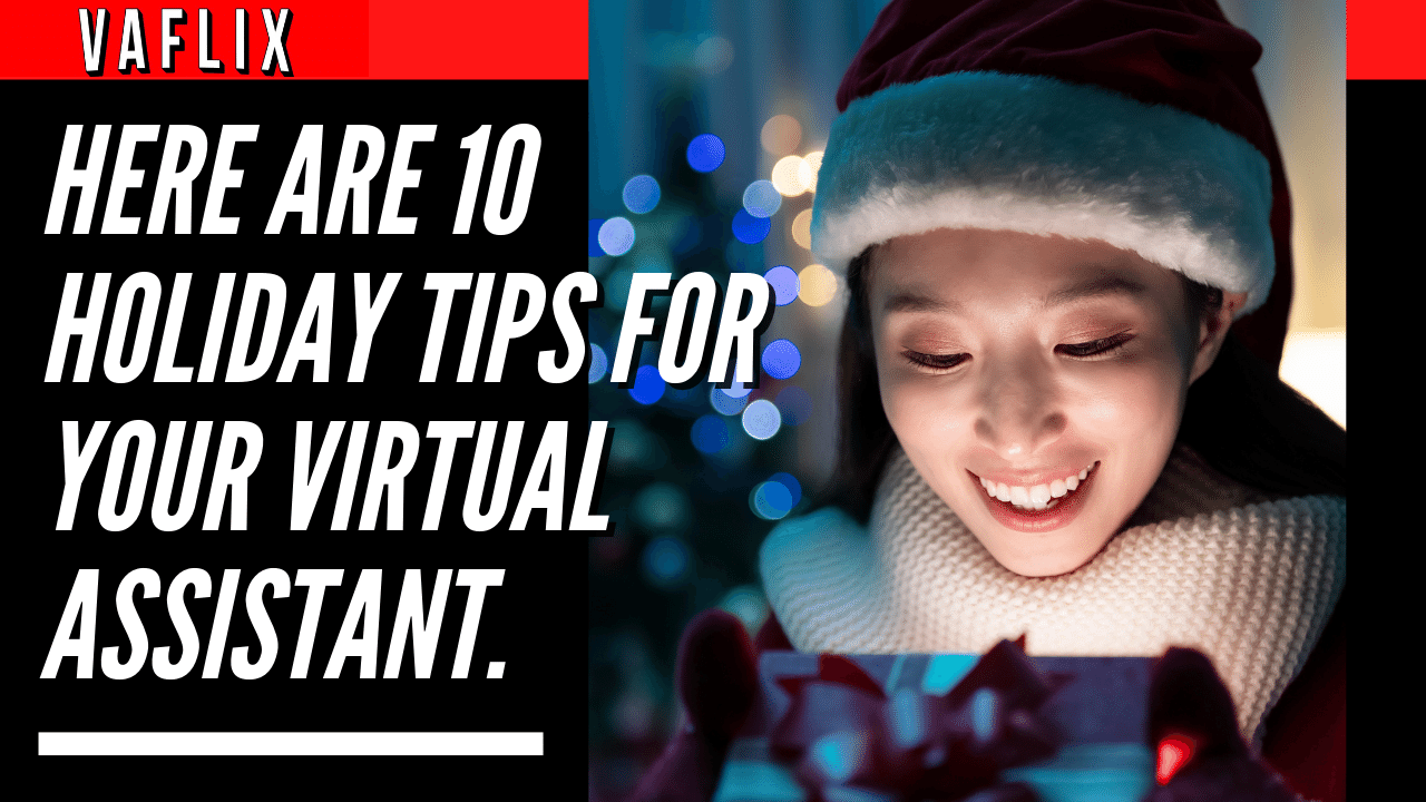 Here Are 10 Holiday Tips For Your Virtual Assistant. virtual assistant hire philippines va flix vaflix VA FLIX