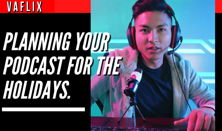 Planning Your Podcast For The Holidays. va flix vaflix VA FLIX hire a podcast production in the philippines
