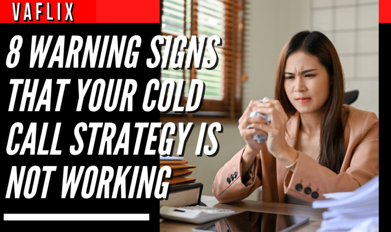 8 Warning Signs That Your Cold Call Strategy Is Not Working virtual assistant hire philippines va flix vaflix VA FLIX