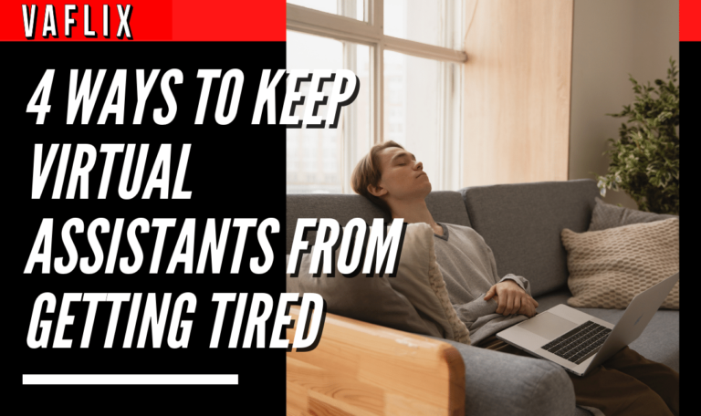4 Ways To Keep Virtual Assistants From Getting Tired