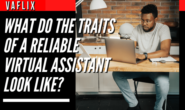 What Do The Traits Of A Reliable Virtual Assistant Look Like? virtual assistant hire philippines va flix vaflix VA FLIX