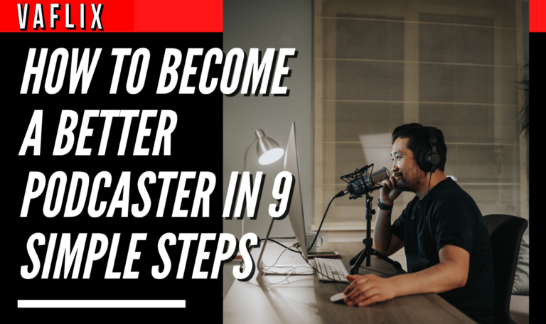 How To Become A Better Podcaster In 9 Simple Steps va flix vaflix VA FLIX hire a podcast production in the philippines