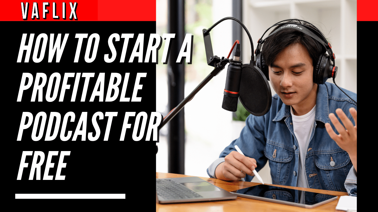 How To Start A Profitable Podcast For Free