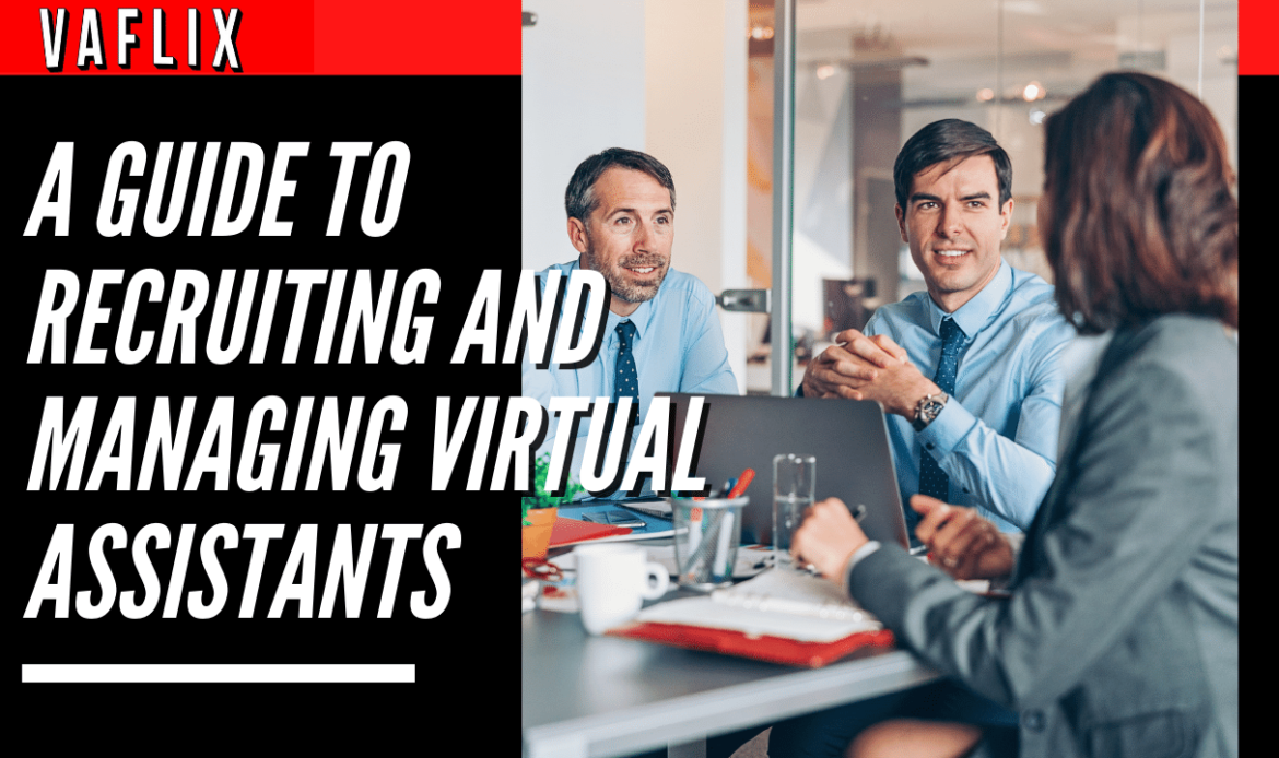 A Guide To Recruiting And Managing Virtual Assistants virtual assistant hire philippines va flix vaflix VA FLIX