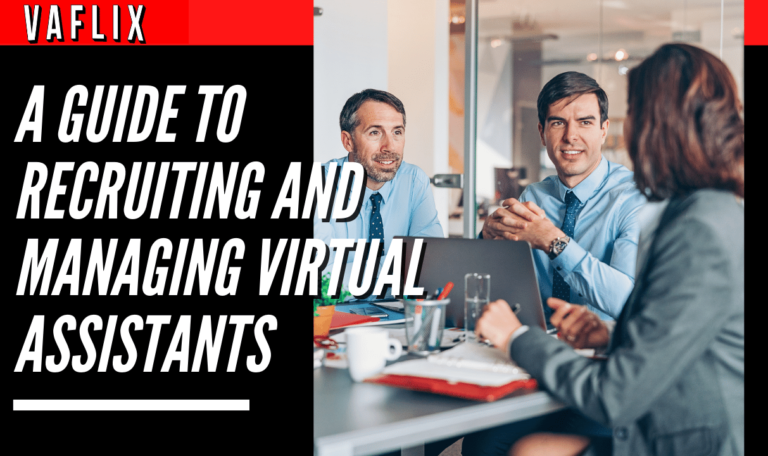 A Guide To Recruiting And Managing Virtual Assistants virtual assistant hire philippines va flix vaflix VA FLIX
