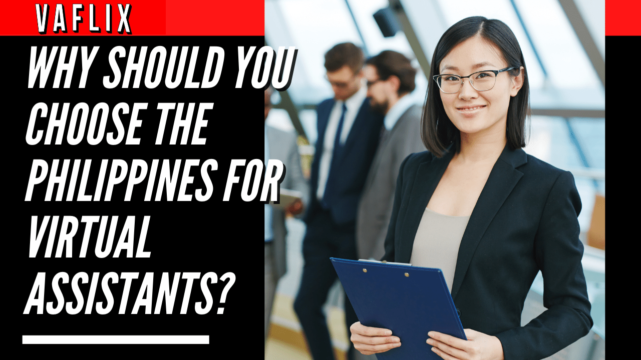 Why Should You Choose The Philippines For Virtual Assistants?