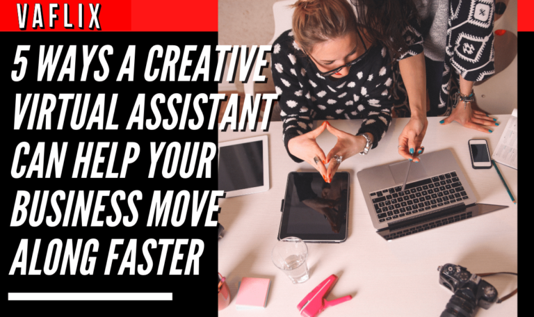 5 Ways A Creative Virtual Assistant Can Help Your Business Move Along Faster