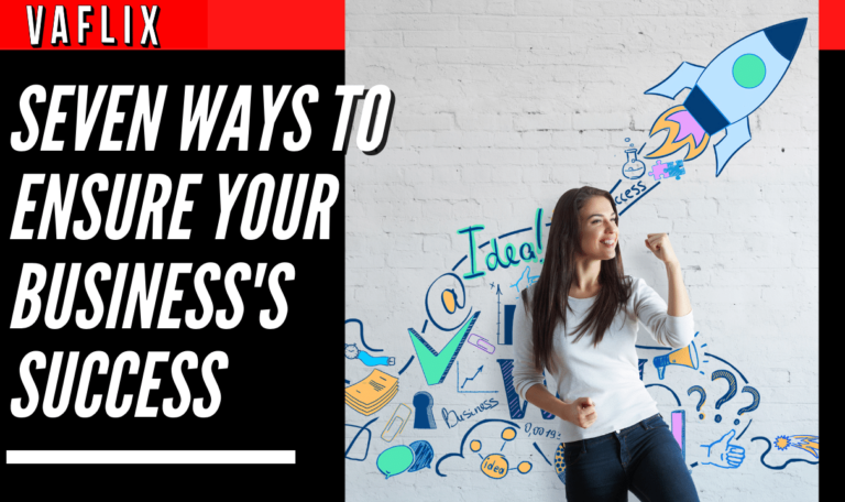 Seven Ways to Ensure Your Business's Success