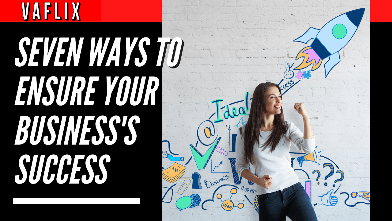 Seven Ways to Ensure Your Business's Success