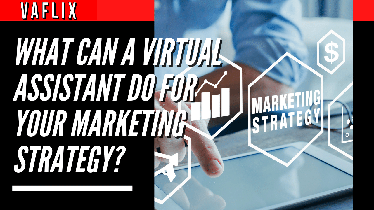 What Can a Virtual Assistant Do For Your Marketing Strategy?