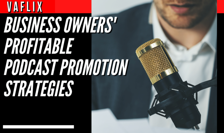 Business Owners' Profitable Podcast Promotion Strategies