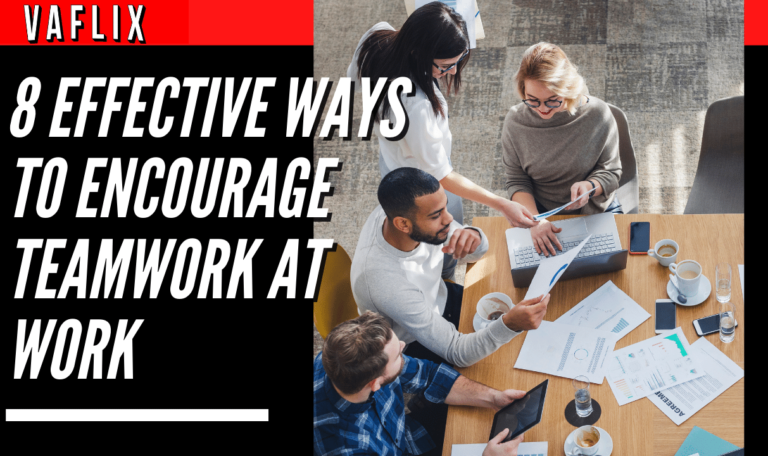 8 Effective Ways to Encourage Teamwork at Work