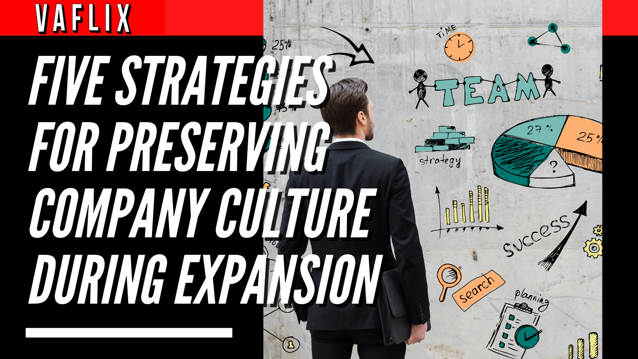 Five Strategies for Preserving Company Culture During Expansion