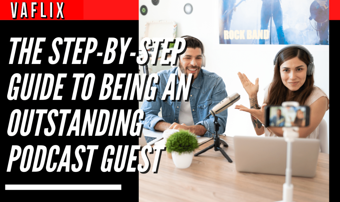 The Step-by-Step Guide to Being an Outstanding Podcast Guest