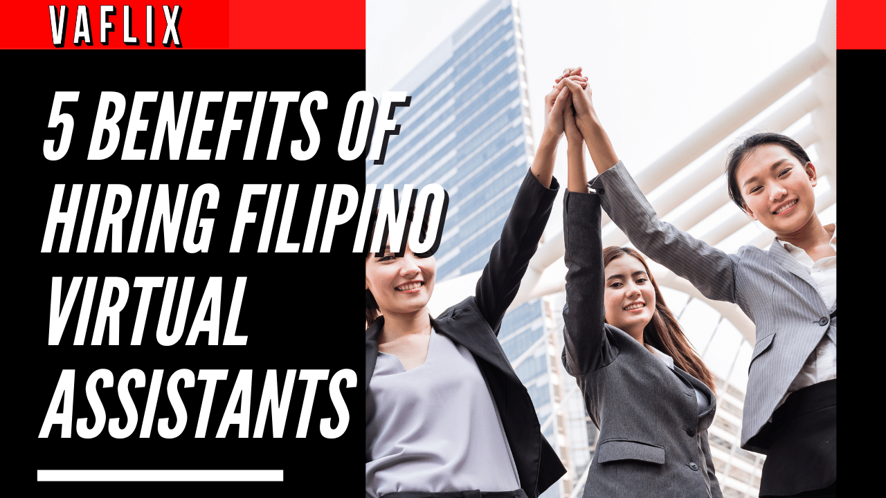 5 Benefits of Hiring Filipino Virtual Assistants
